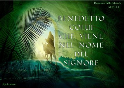 Domenica delle Palme – Passione del Signore – Anno A –
